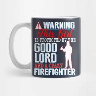 Protected by the Good Lord and a Crazy Firefighter Mug